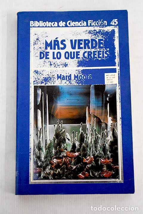 Libros: M&aacute;s verde de lo que cre&eacute;is.- Moore, Ward - Foto 1