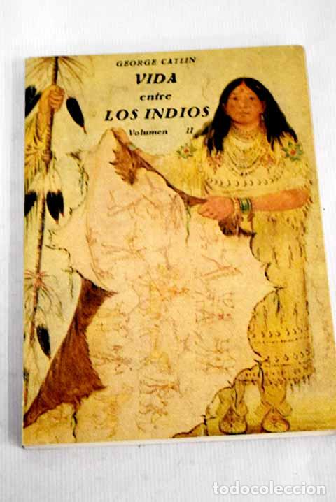 Libros: Vida entre los indios. Tomo II.- Catlin, George - Foto 1