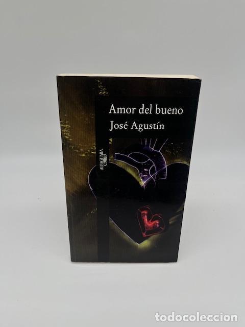 Libros: AGUST&Iacute;N, Jos&eacute;. - Amor del bueno. - Foto 1