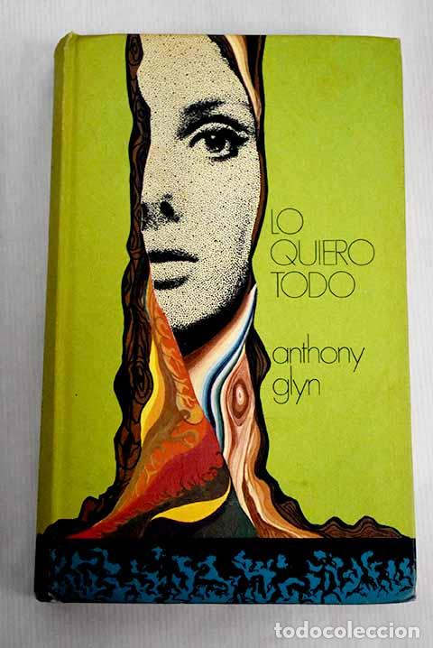 Libros: Lo quiero todo: Glyn, Anthony.- Glyn, Anthony - Foto 1