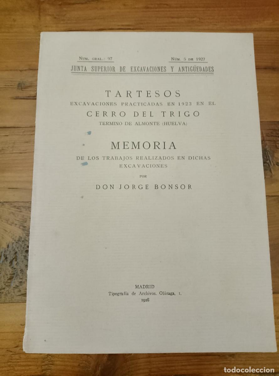 books: Jorge Bonsor - TARTESOS. EXCAVACIONES PRACTICADAS EN 1923 EN EL CERRO DEL TRIGO, TERMINO DE ALMONTE