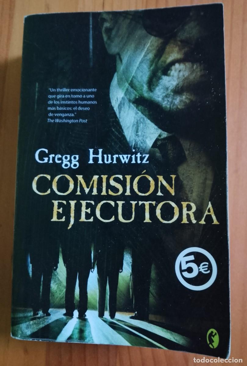 Libros: COMISI&Oacute;N EJECUTORIA - GREGG HURWITZ - Foto 1