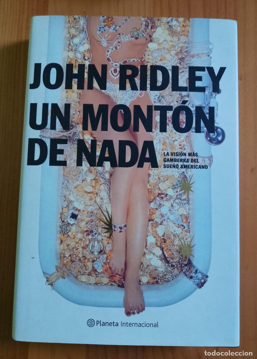 Libros: UN MONT&Oacute;N DE NADA - JOHN RIDLEY - IMPECABLE - Foto 1