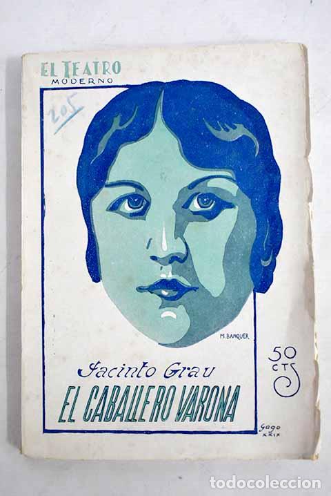 Libros: El caballero Varona: Comedia en tres actos, en prosa.- Grau, Jacinto - Foto 1