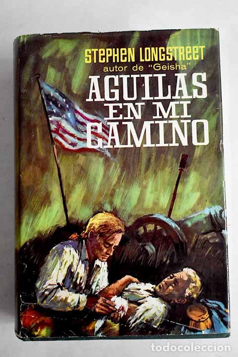 Libri di seconda mano: &Aacute;guilas en mi camino.- Longstreet, Stephen