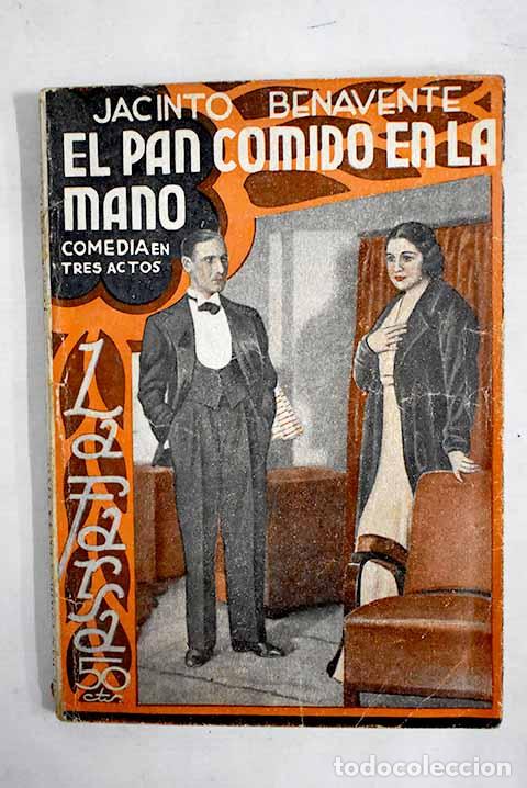 Libros: El pan comido en la mano: Comedia en tres actos.- Benavente, Jacinto - Foto 1
