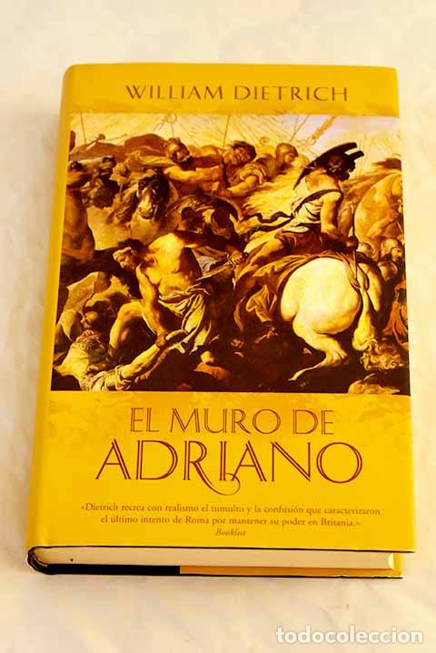 Libros: El muro de Adriano: Dietrich, William.- Dietrich, William - Foto 1