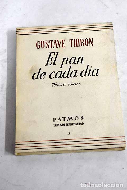 Libros: El pan de cada d&iacute;a: Thibon, Gustave.- Thibon, Gustave - Foto 1