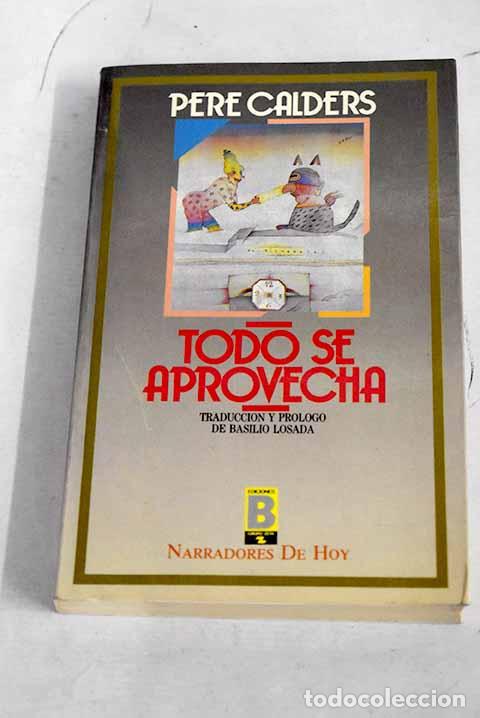 Libros: Todo se aprovecha: Calders, Pere.- Calders, Pere - Foto 1