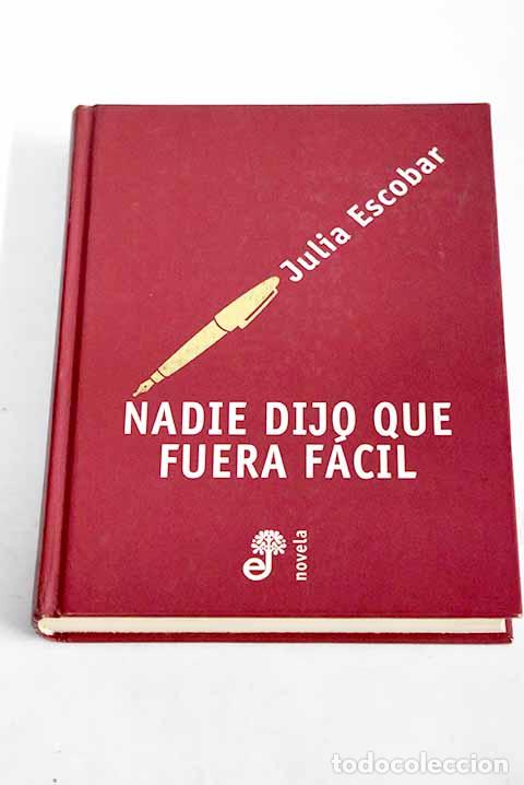 Libros: Nadie dijo que fuera f&aacute;cil.- Escobar, Julia - Foto 1