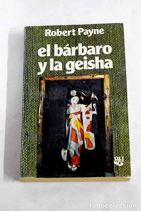 Libros: El b&aacute;rbaro y la geisha.- Payne, Robert - Foto 1