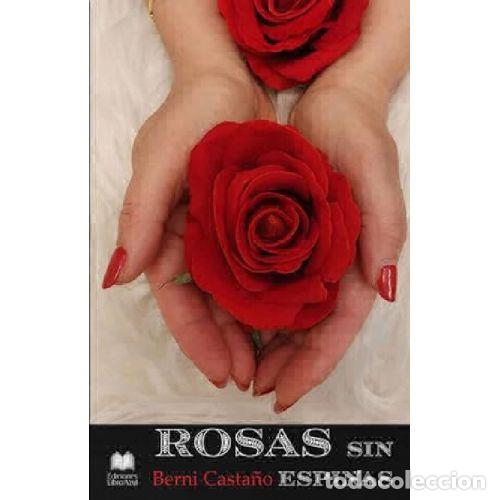 Libros: ROSAS SIN ESPINAS - BERNI CASTA&Ntilde;O - Foto 1