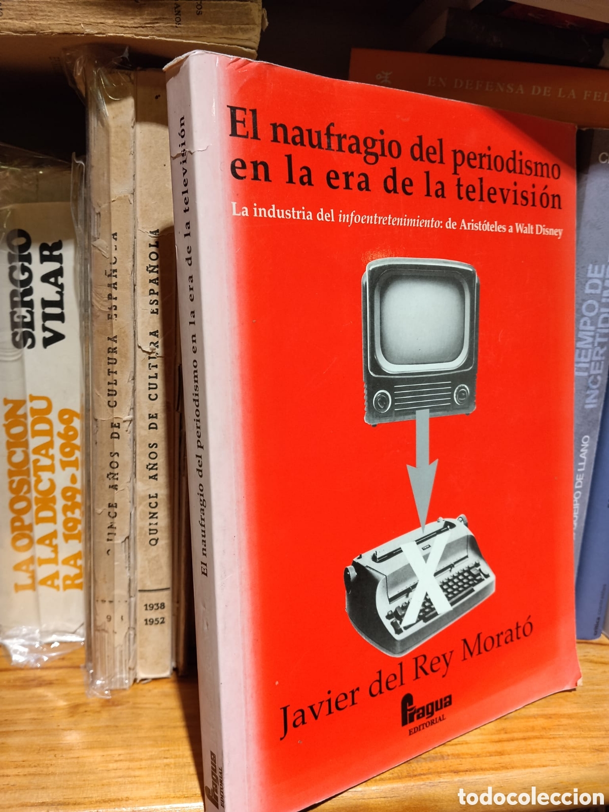 Libri di seconda mano: El naufragio del periodismo en la era de la televisi&oacute;n - Javier del Rey Morat&oacute;