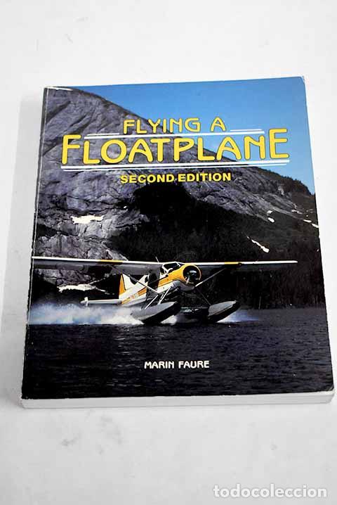 Libros: Flying a floatplane: Faure, Marin.- Faure, Marin - Foto 1