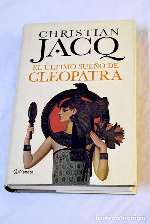 Libros: El &uacute;ltimo sue&ntilde;o de Cleopatra.- Jacq, Christian - Foto 1