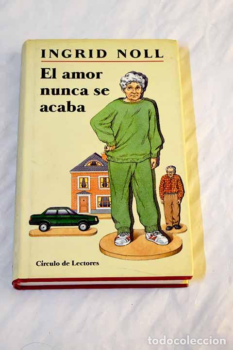 Libros: El amor nunca se acaba.- Noll, Ingrid - Foto 1