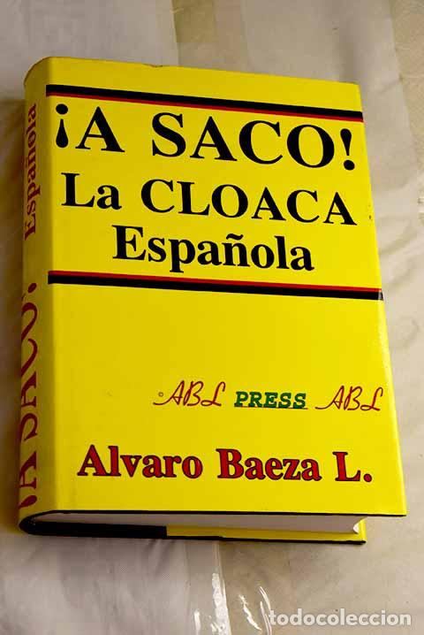 Libros: &iexcl;A saco!: la cloaca espa&ntilde;ola.- Baeza, &Aacute;lvaro - Foto 1