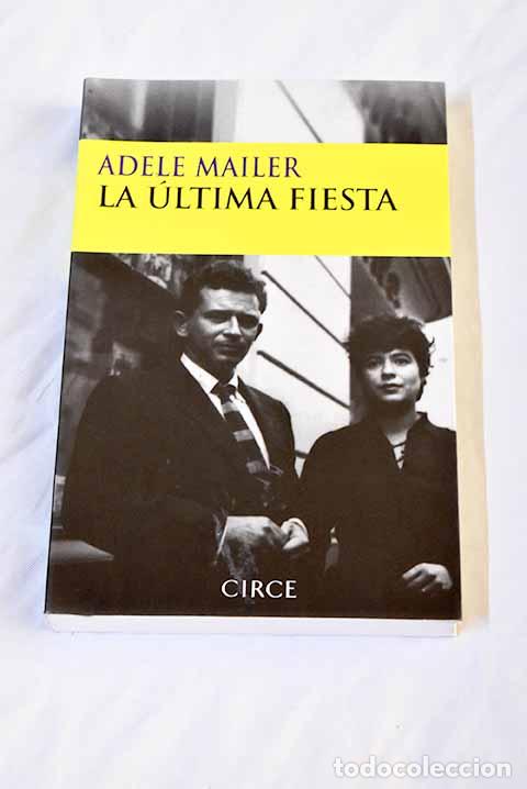 Libros: La &uacute;ltima fiesta: escenas de mi vida con Norman Mailer.- Mailer, Adele - Foto 1
