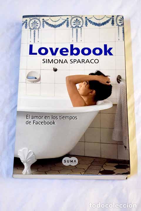 Libros: Lovebook: el amor en los tiempos de Facebook.- Sparaco, Simona - Foto 1