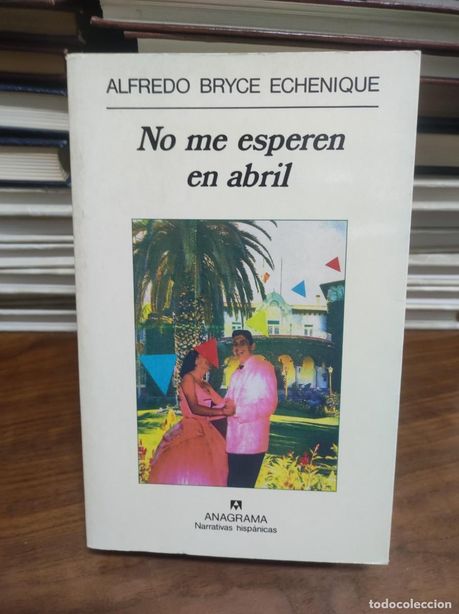 Libros: NO ME ESPEREN EN ABRIL ALFREDO BRYCE ECHENIQUE - Foto 1