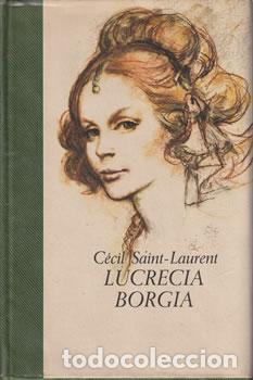 Libros: Lucrecia Borgia - C&eacute;cil Saint Laurent (Jacques Laurent) - Foto 1