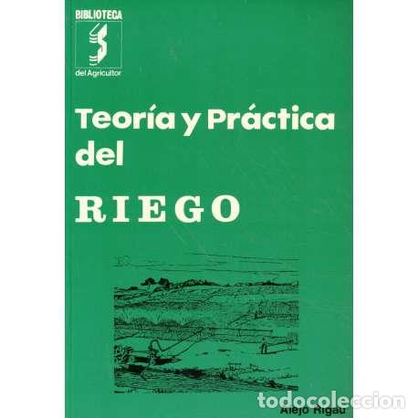 Libros: Teor&iacute;a y pr&aacute;ctica del riego - Alejo Rigau - Foto 1