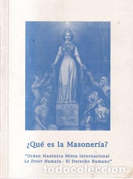 Libros: &iquest;Qu&eacute; es la Masoner&iacute;a? - Orden Mas&oacute;nica Mixta Internacional Le Droit Humain-El Derecho Humano