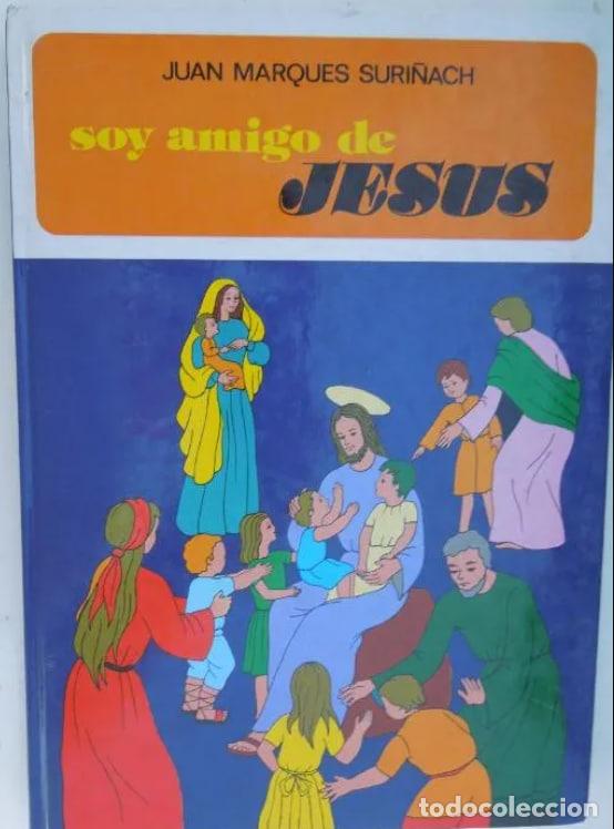 Libros: Soy amigo de Jes&uacute;s - Juan Marqu&eacute;s Suri&ntilde;ach. - Foto 1