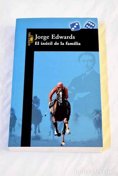 Libros: El in&uacute;til de la familia.- Edwards, Jorge - Foto 1