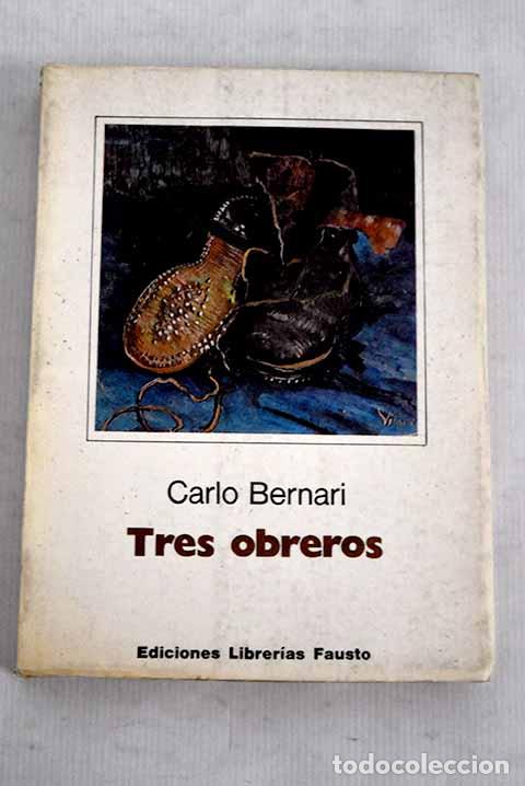 Libros: Tres obreros: Bernari, Carlo.- Bernari, Carlo