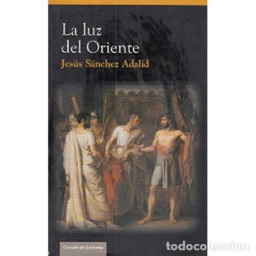 Libros: LA LUZ DEL ORIENTE - JESUS SANCHEZ ADALID - Foto 1