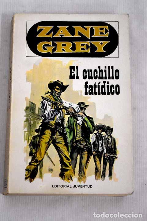Libros: El cuchillo fat&iacute;dico.- Grey, Zane - Foto 1