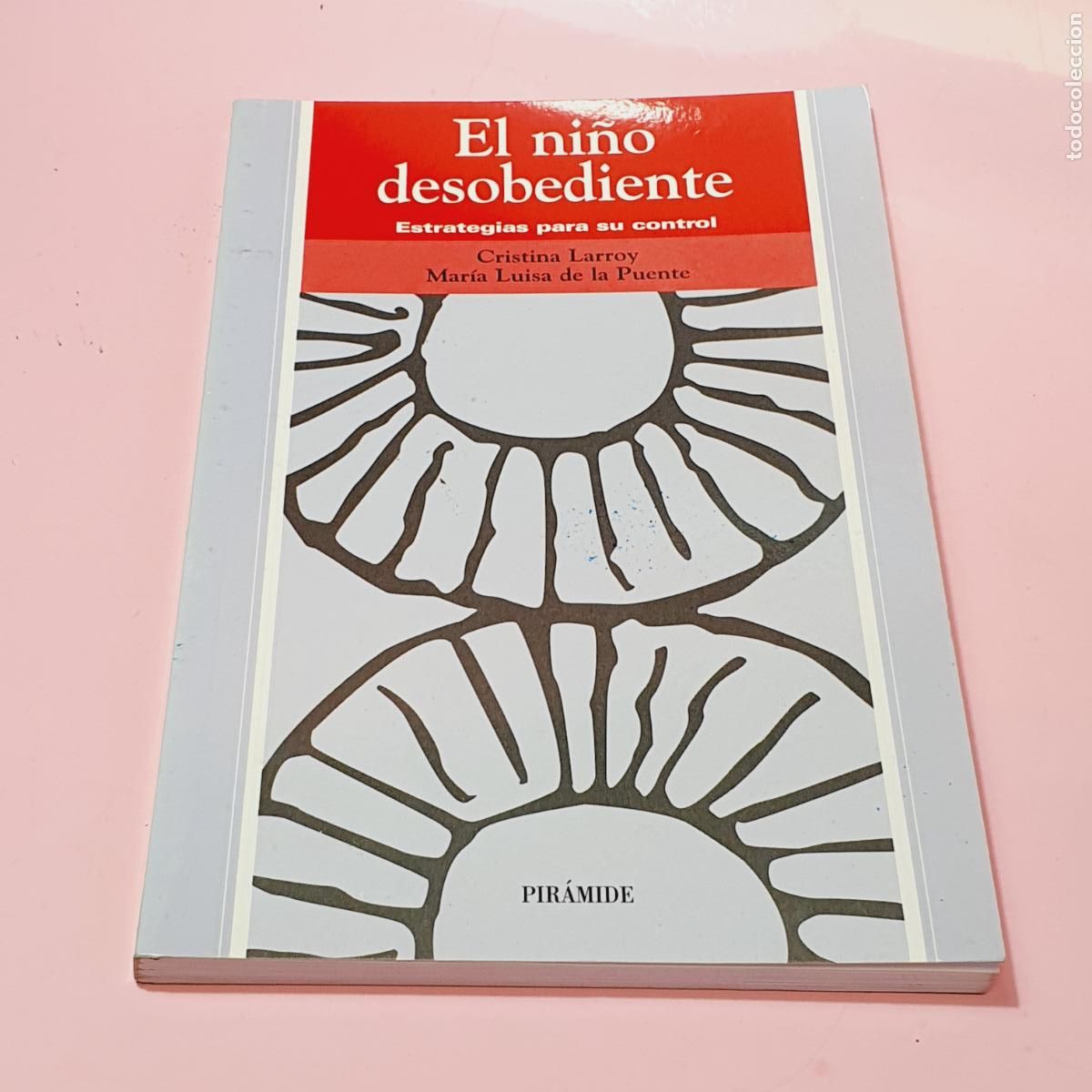 Libri di seconda mano: LIBRO-EL NI&Ntilde;O DESOBEDIENTE-ESTRATEGIAS PARA SU CONTROL-CRISTINA LARROY-MAR&Iacute;A LU&Iacute;SA DE LA PUENTE-PIR&Aacute;