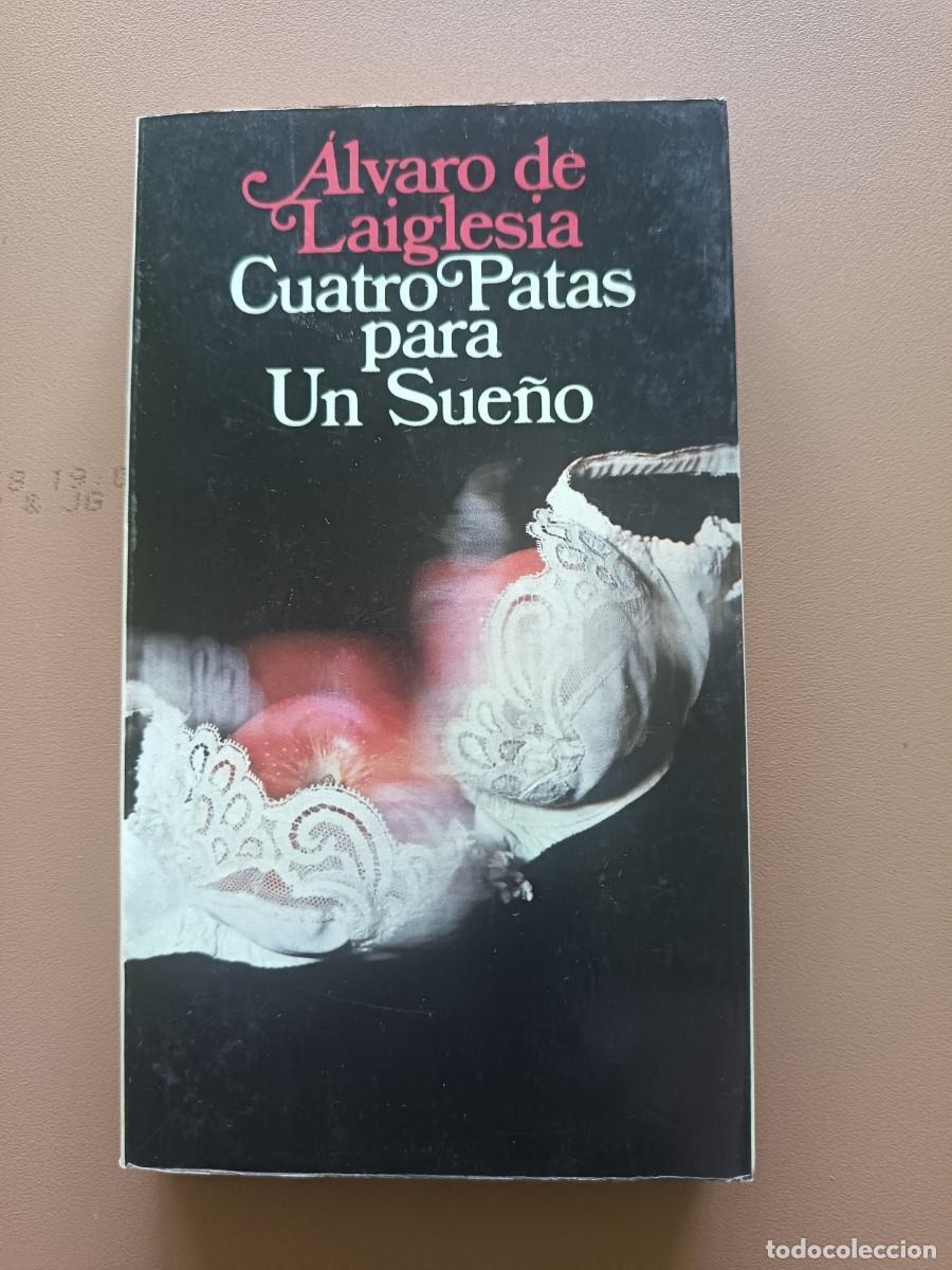 Libros: CUATRO PATAS PARA UN SUE&Ntilde;O- &Aacute;LVARO DE LA IGLESIA - Foto 1