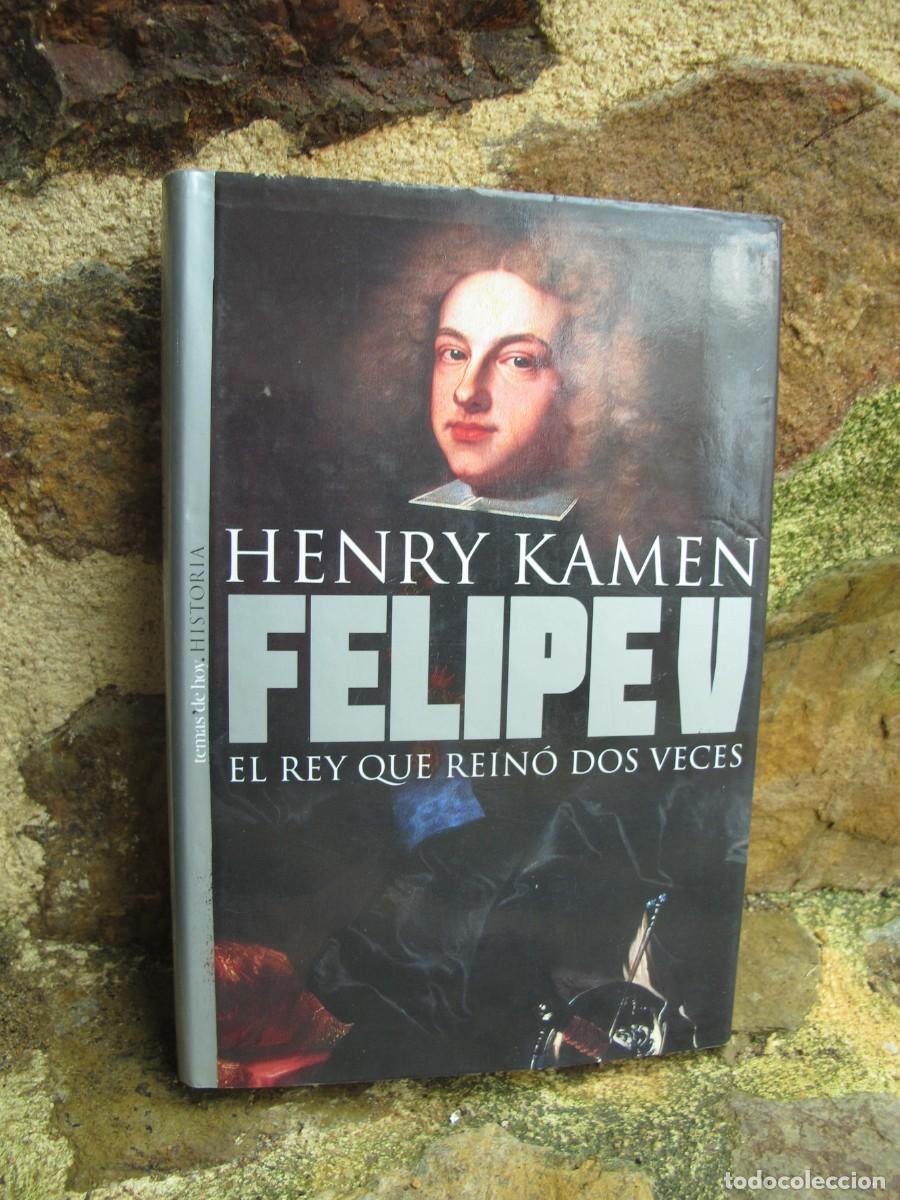 B&uuml;cher: FELIPE V. EL REY QUE REINO DOS VECES. HENRY KAMEN