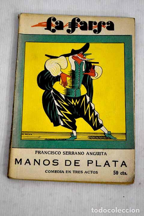 Libros: Manos de plata: comedia en tres actos y en prosa.- Serrano Anguita, Francisco - Foto 1