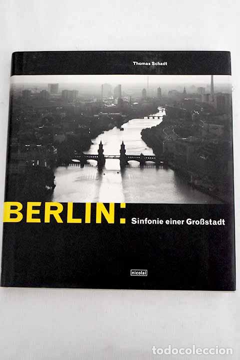 Libros: Berlin: Sinfonie einer Gro&szlig;stadt.- Schadt, Thomas - Foto 1
