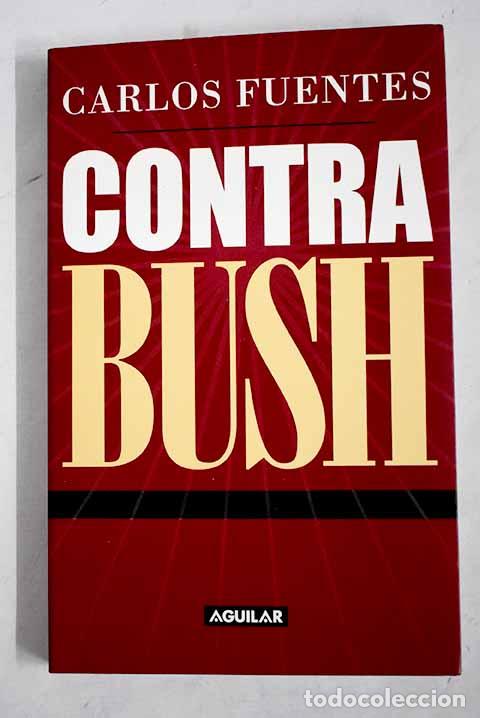 Libros: Contra Bush: Fuentes, Carlos.- Fuentes, Carlos - Foto 1