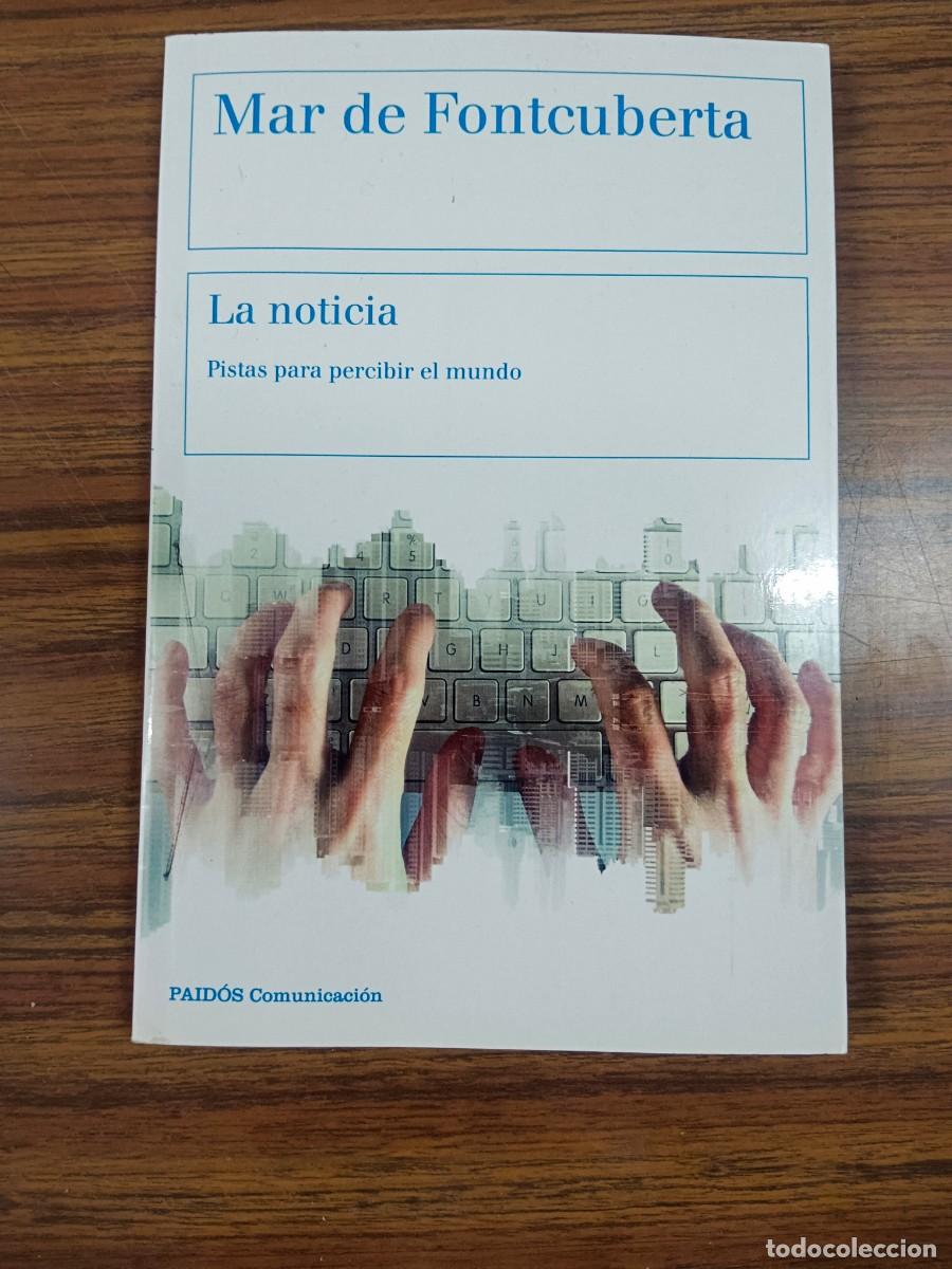 books: LA NOTICIA - PISTAS PARA PERCIBIR EL MUNDO - Mar de Fontcuberta