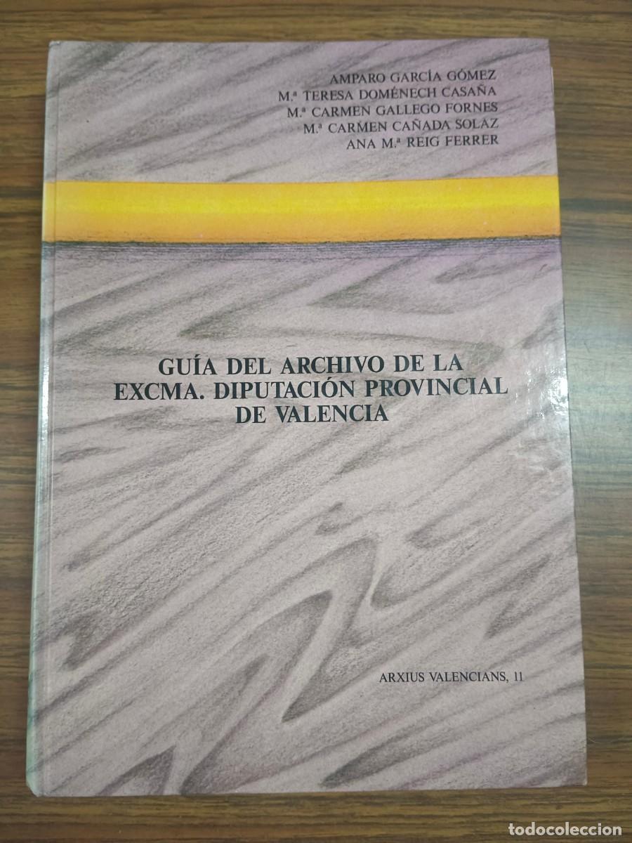 Libri di seconda mano: GUIA DEL ARCHIVO DE EXCMA. DIPUTACION PROVINCIAL DE VALENCIA - Amparo Garcia Gomez - M&ordf; Teresa Domen