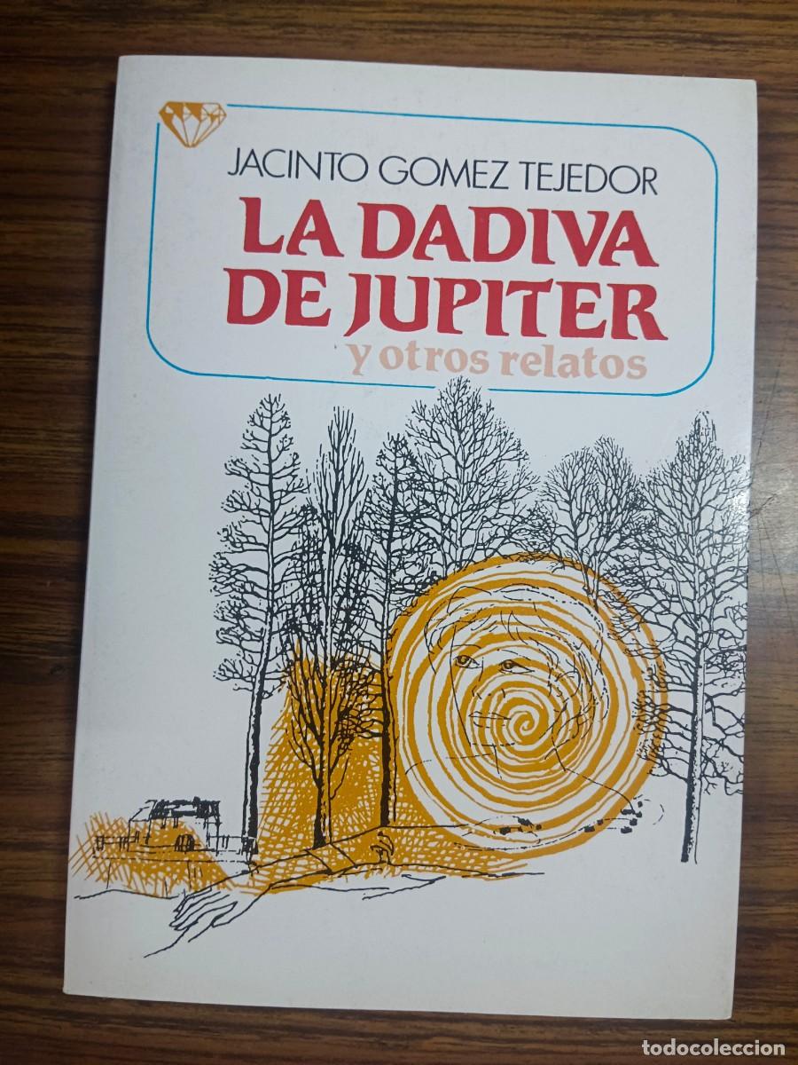 Libros: LA DADIVA DE JUPITER Y OTROS RELATOS - Jacinto Gomez Tejedor