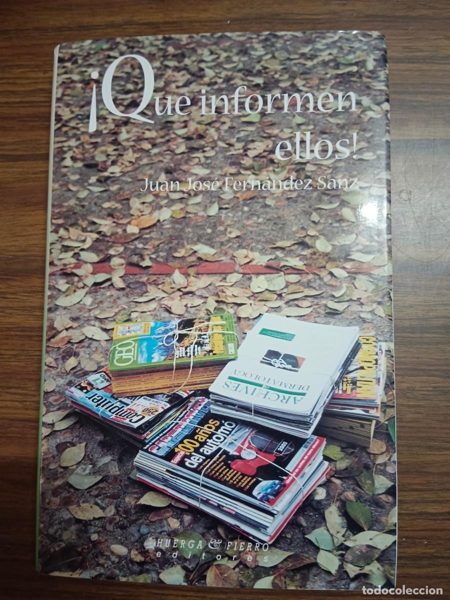 books: QUE INFORMEN ELLOS - Juan Jose Fernandez Sanz