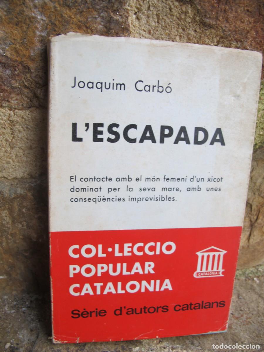 B&uuml;cher: L'ESCAPADA. JOAQUIM CARBO. COL.LECCIO POPULAR CATALONIA SERIE D'AUTORS CATALANS 1967