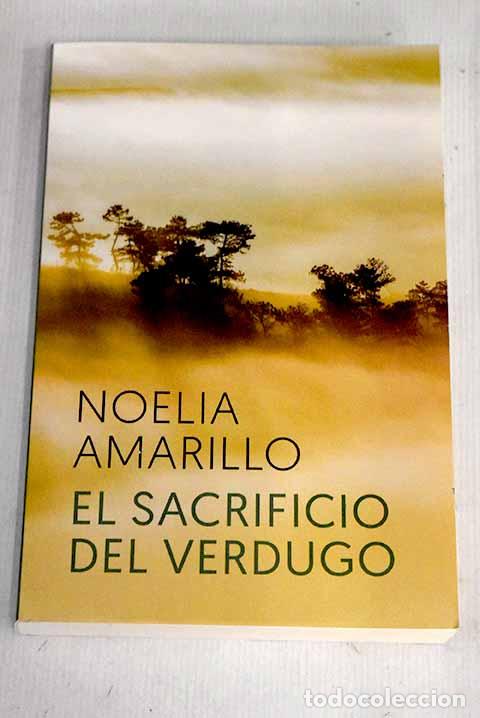 Libros: El sacrificio del verdugo.- Amarillo, Noelia - Foto 1