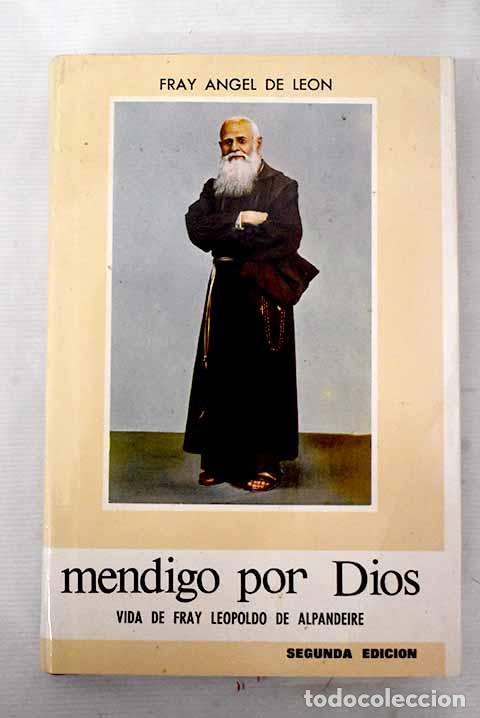 Libri di seconda mano: Mendigo por Dios: Vida de Fray Leopoldo de Alpandeire.- &Aacute;ngel de Le&oacute;n