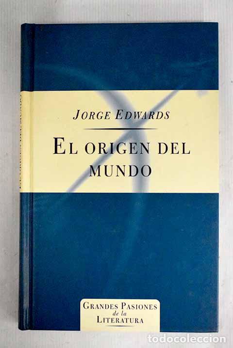 Libros: El origen del mundo: Edwards, Jorge.- Edwards, Jorge - Foto 1