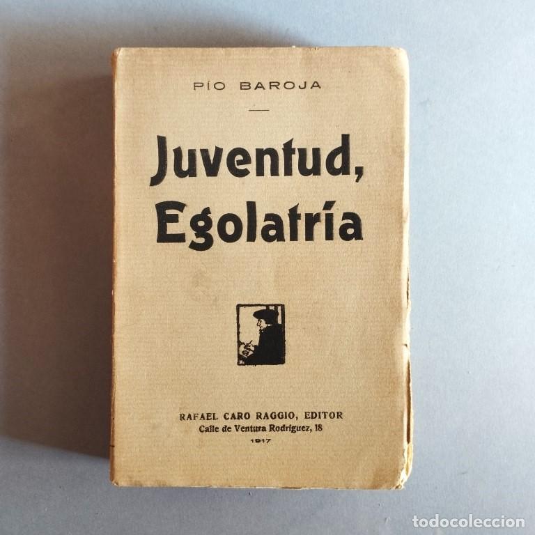 Libros: Juventud, Egolatr&iacute;a. - Baroja, P&iacute;o.