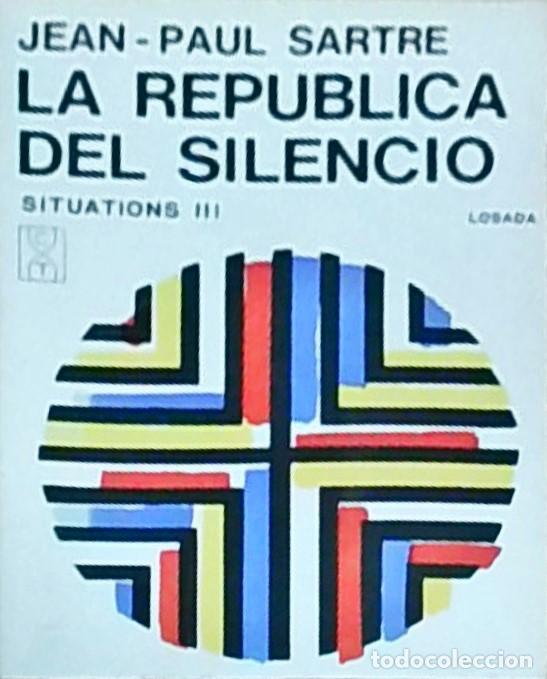Libros: La Rep&uacute;blica del silencio. Estudios pol&iacute;ticos y literarios. Situations III - SARTRE, Jean Paul: