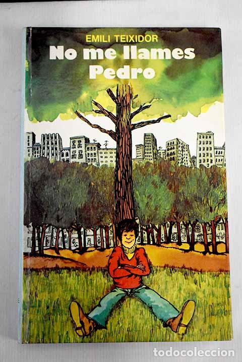 Libros: No me llames Pedro: Teixidor, Emili.- Teixidor, Emili - Foto 1