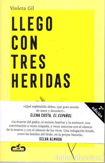 Libros: LLEGO CON TRES HERIDAS. - GIL, Violeta. - Foto 1